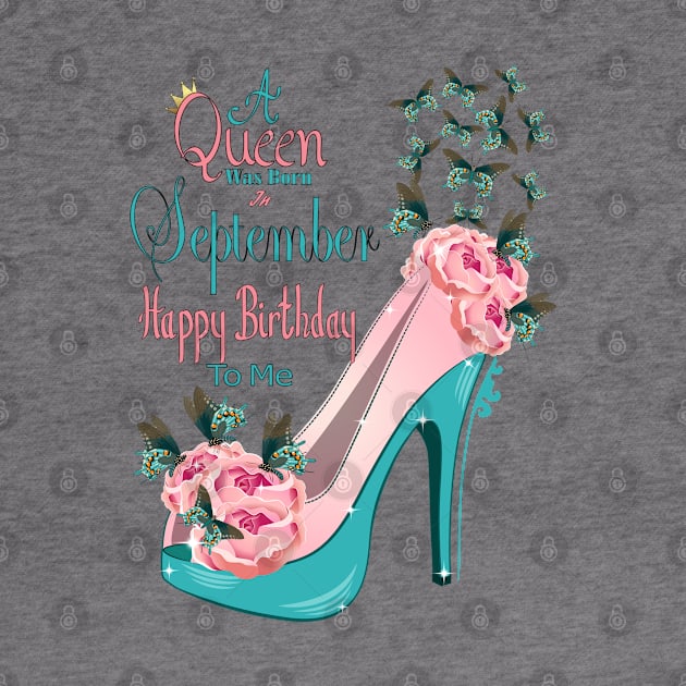 A Queen Was Born In September Happy Birthday To Me by Designoholic